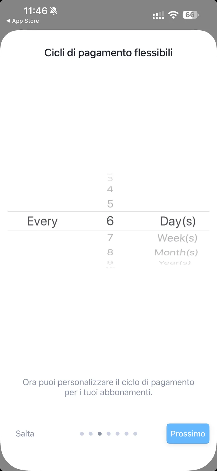Schermata di onboarding di Bobby, Cicli di pagamento flessibili, con un selettore a rullo Every 6 Day(s) e le unità giorni, settimane, mesi e anni
