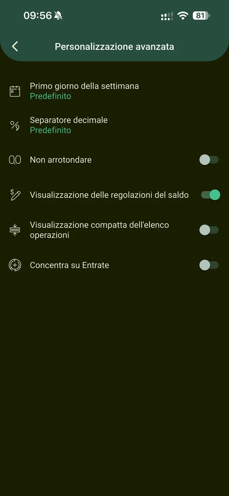 Schermata Personalizzazione avanzata di Budget e finanze con primo giorno della settimana, separatore decimale, non arrotondare, visualizzazione delle regolazioni del saldo, elenco compatto e concentra su entrate